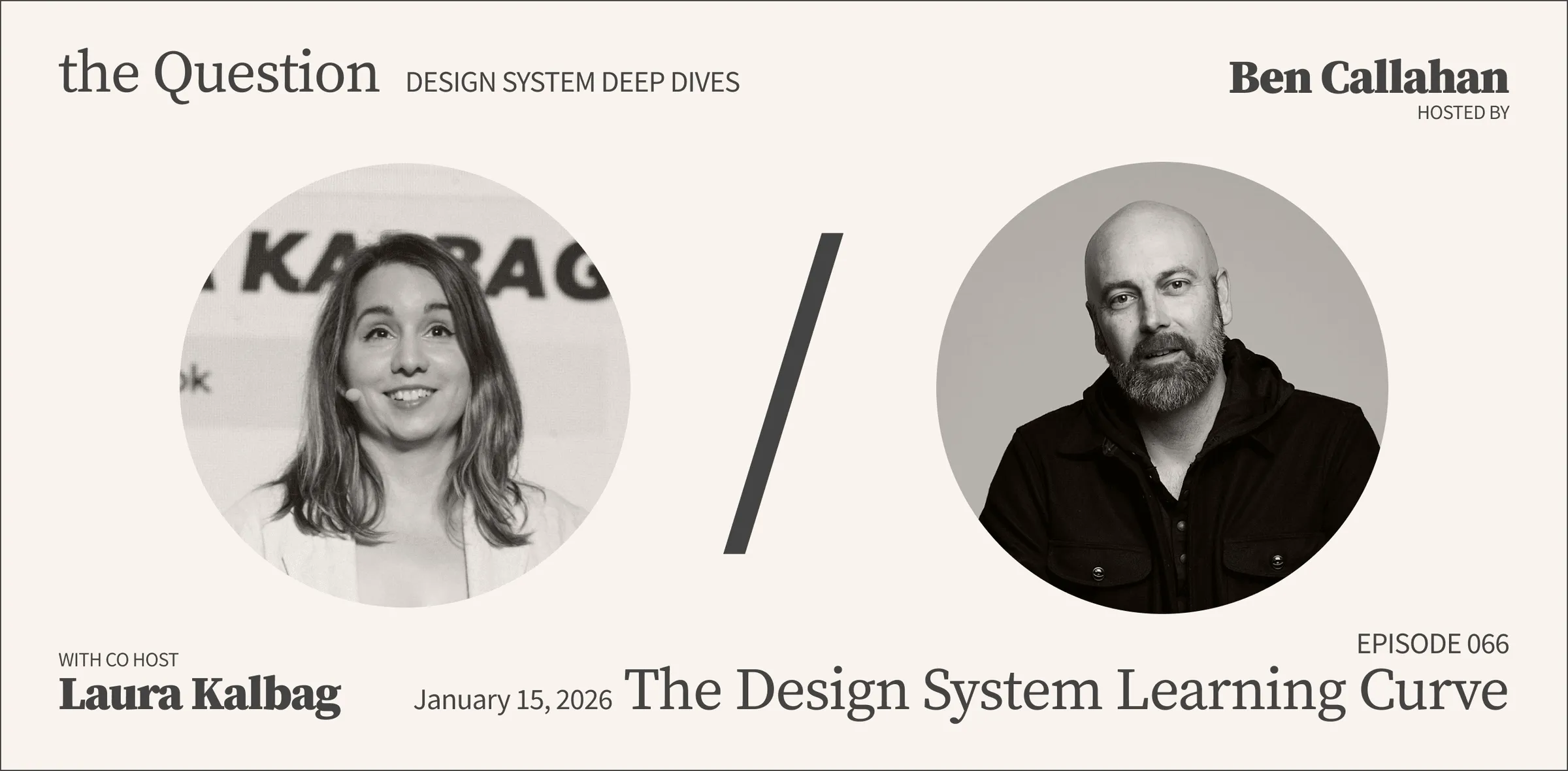 Ben Callahan and Laura Kalbag co-hosted Episode 066 of The Question on the design system learning curve.